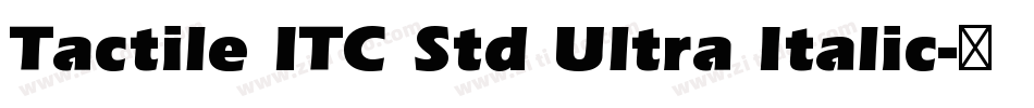 Tactile ITC Std Ultra Italic字体转换